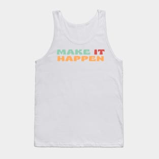 Make It Happen. Retro Typography Motivational and Inspirational Quote. Retro Vintage Colors Green, Pink, Orange Tank Top